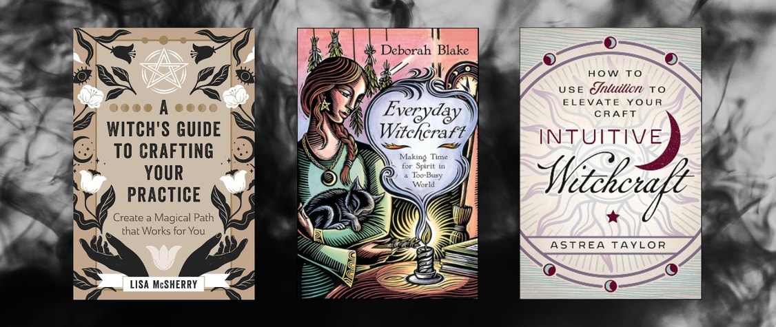 Covers of "A Witch's Guide to Crafting Your Practice" by Lisa McSherry, "Everyday Witchcraft" by Deborah Blake, and "Intuitive Witchcraft" by Astrea Taylor