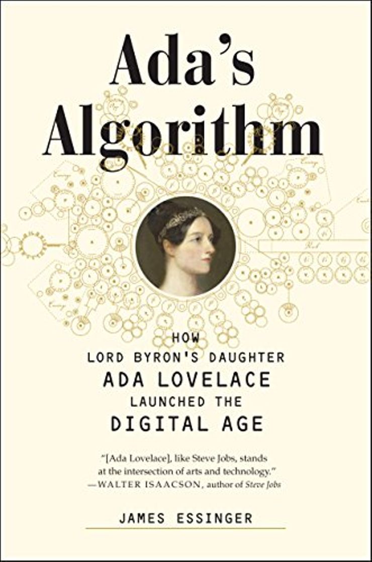 Ada's Algorithm: How Lord Byron's Daughter Ada Lovelace Launched the Digital Age Buy Ada's Algorithm: How Lord Byron's Daughter Ada Lovelace Launched the Digital Age at Amazon