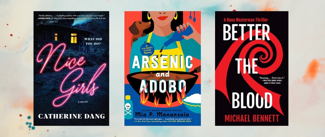Covers of "Nice Girls" by Catherine Dang, " Arsenic and Adobo" by Mia P. Manansala, and "Better the Bood" by Michael Bennett