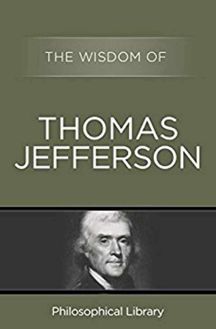 The Wisdom of Thomas Jefferson Buy The Wisdom of Thomas Jefferson at Amazon