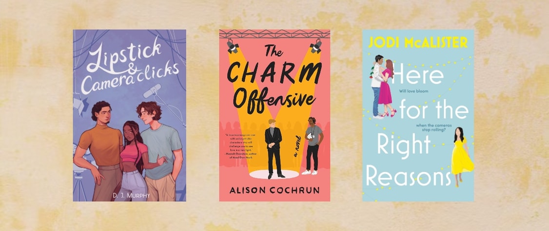 Covers of "Lipstick & Camera Clicks" by D.J. Murphy, " The Charm Offensive" by Alison Cochrun, and "Here for the Right Reasons" by Jodi McAlister.