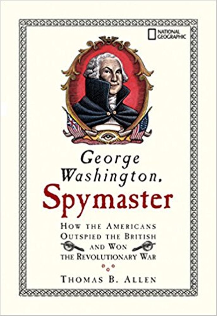 George Washington, Spymaster: How the Americans Outspied the British and Won the Revolutionary War Buy George Washington, Spymaster: How the Americans Outspied the British and Won the Revolutionary War at Amazon