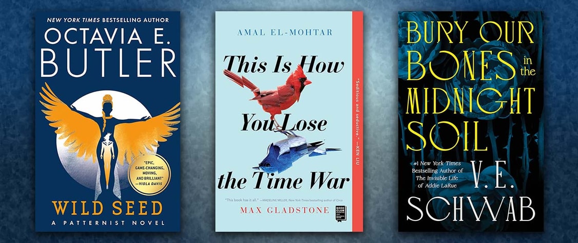 covers of wild seed, this is how you lose the time war, and bury our bones in the midnight soil