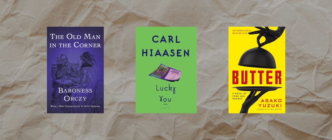 Cover images of "The Old Man in the Corner" by Baroness Orczy, "Lucky You" by Carl Hiaasen, and "Butter" by Asako Yuzuki