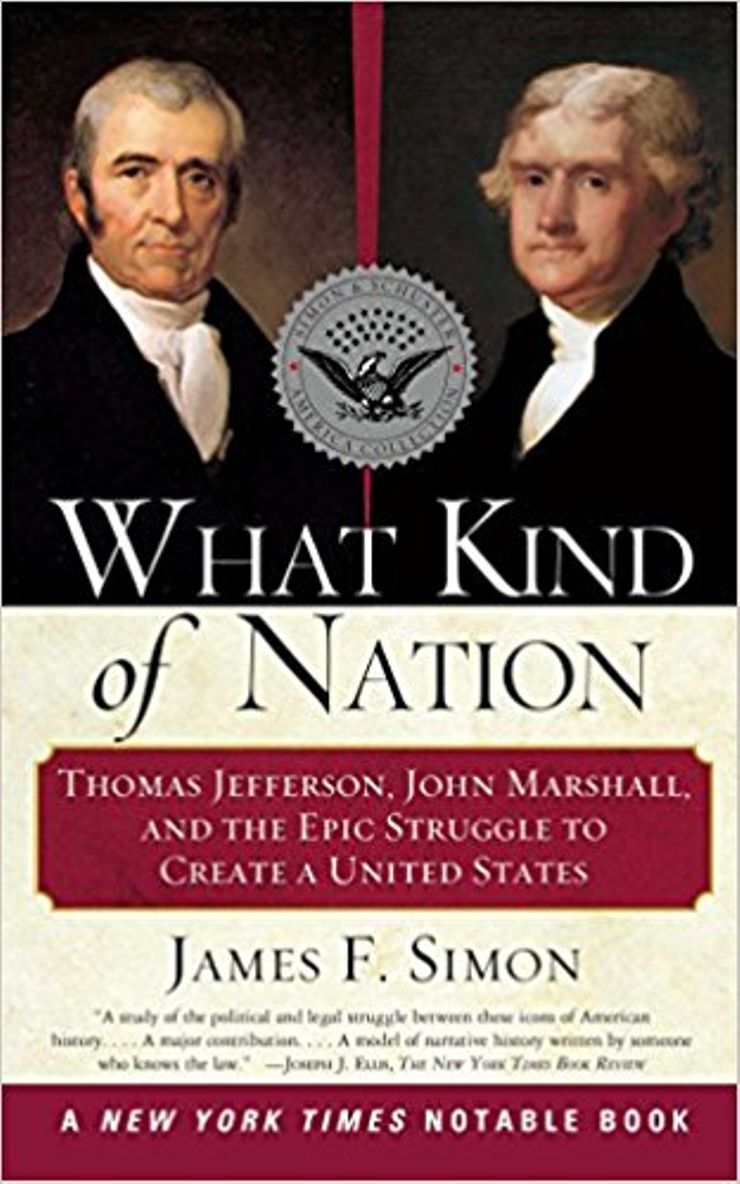 What Kind of Nation: Thomas Jefferson, John Marshall, and the Epic Struggle to Create a United States Buy What Kind of Nation: Thomas Jefferson, John Marshall, and the Epic Struggle to Create a United States at Amazon