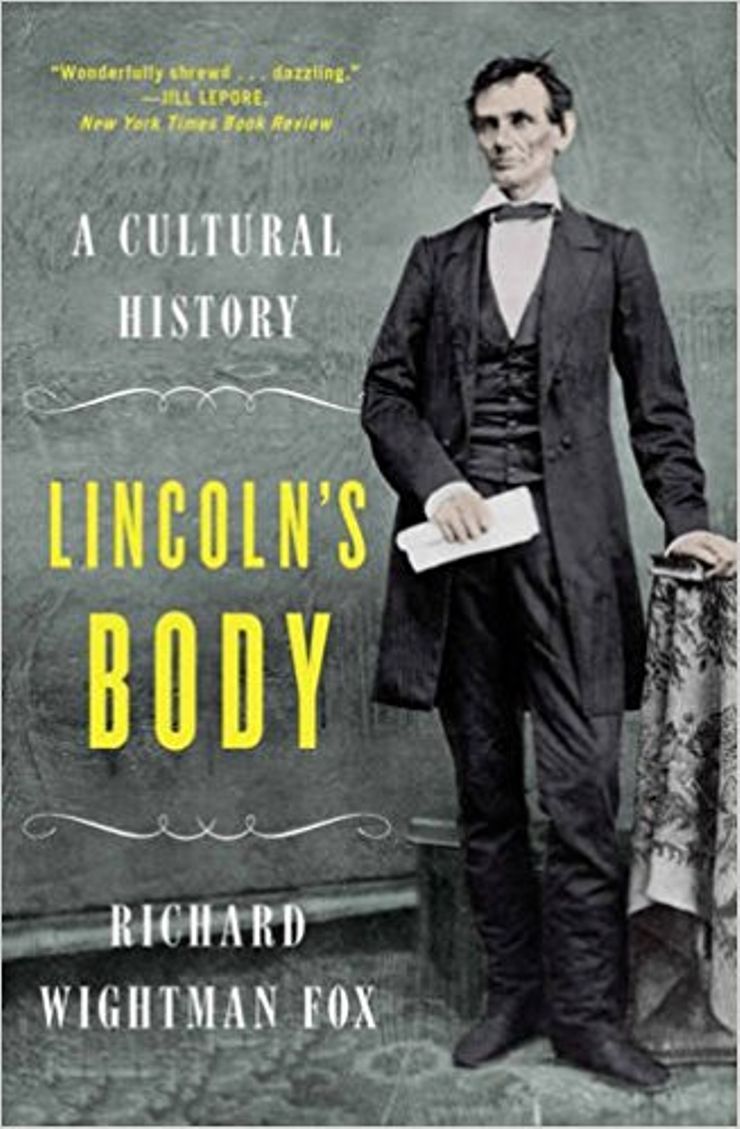 Lincoln's Body: A Cultural History Buy Lincoln's Body: A Cultural History at Amazon