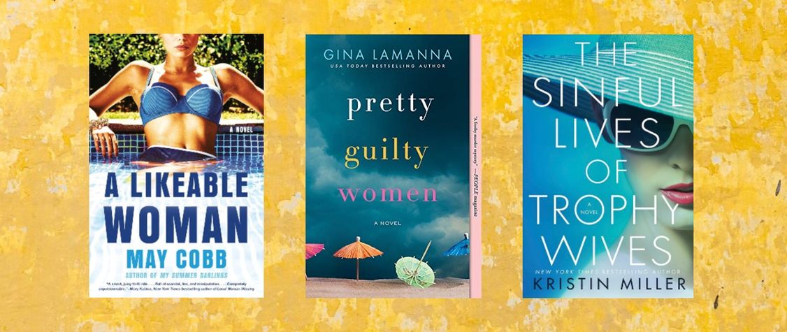 Book covers of "A Likeable Woman" by May Cobb, " Pretty Guilty Women" by Gina LaManna, and "The Sinful Lives of Trophy Wives" by Kristin Miller