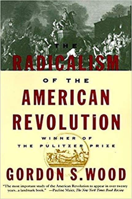 The Radicalism of the American Revolution Buy The Radicalism of the American Revolution at Amazon