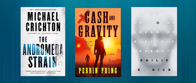 hard-sci-fi-thrillers_feature Covers of "The Andromeda Strain" by Michael Crichton, "Cash and Gravity" by Perrin Pring, and "Do Androids Dream of Electric Sheep" by Philip K. Dick