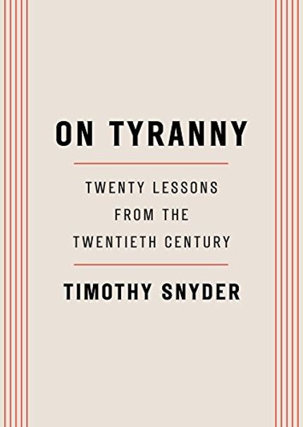 On Tyranny: Lessons from the Twentieth Century Buy On Tyranny: Lessons from the Twentieth Century at Amazon