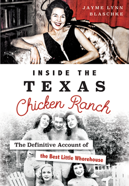 Inside the Texas Chicken Ranch: The Definitive Account of the Best Little Whorehouse Buy Inside the Texas Chicken Ranch: The Definitive Account of the Best Little Whorehouse at Amazon