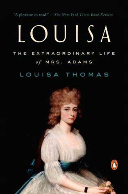 Louisa: The Extraordinary Life of Mrs. Adams Buy Louisa: The Extraordinary Life of Mrs. Adams at Amazon