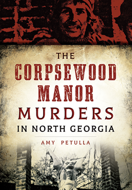 The Corpsewood Manor Murders of North Georgia Buy The Corpsewood Manor Murders of North Georgia at Amazon