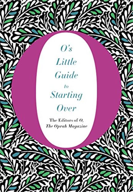 O’s Little Guide to Starting Over Buy O’s Little Guide to Starting Over at Amazon