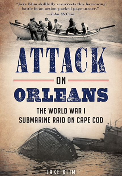 Attack on Orleans: The World War I Submarine Raid on Cape Cod Buy Attack on Orleans: The World War I Submarine Raid on Cape Cod at Amazon