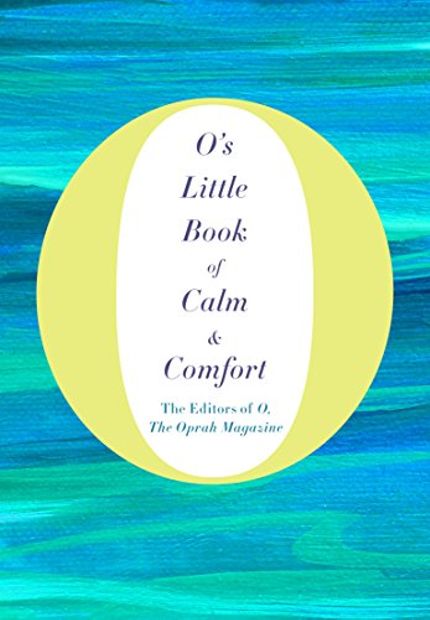 O’s Little Book of Calm & Comfort Buy O’s Little Book of Calm & Comfort at Amazon