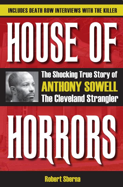 House of Horrors: The Shocking True Story of Anthony Sowell, the Cleveland Strangler Buy House of Horrors: The Shocking True Story of Anthony Sowell, the Cleveland Strangler at Amazon
