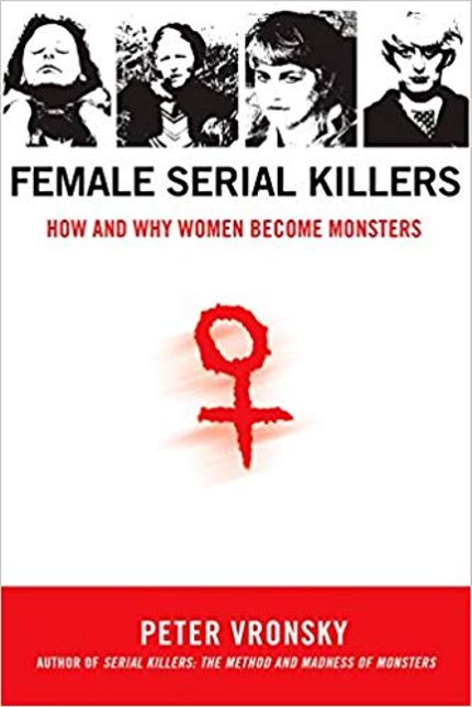 Female Serial Killers: How and Why Women Become Monsters Buy Female Serial Killers: How and Why Women Become Monsters at Amazon