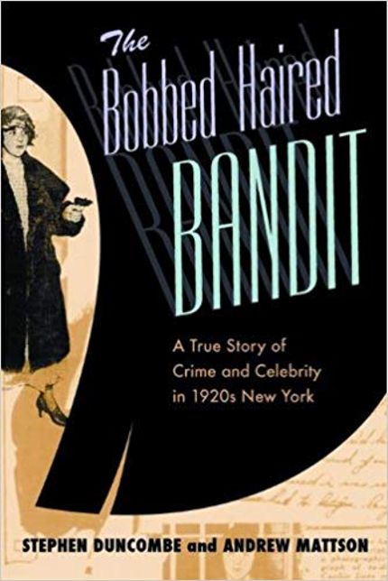 The Bobbed-Haired Bandit: A True Story of Crime and Celebrity in 1920s New York Buy The Bobbed-Haired Bandit: A True Story of Crime and Celebrity in 1920s New York at Amazon