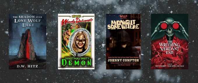 Covers of " The Shadow Over Lone Wolf Lake" by D.W. Hitz, "Christmas Party Demon" by Wendy Dalrymple, "Midnight Somewhere" by Johnny Compton, and "The Writhing, Verdant End" by Corey Farrenkopf, Tiffany Morris, & Eric Raglin