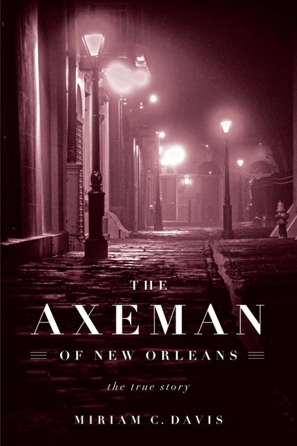 The Axeman of New Orleans Buy The Axeman of New Orleans at Amazon