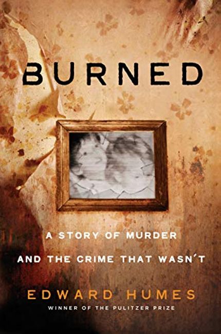 Burned: A Story of Murder and the Crime That Wasn’t Buy Burned: A Story of Murder and the Crime That Wasn’t at Amazon