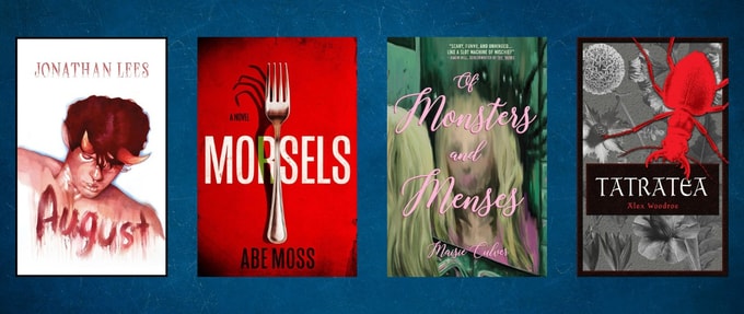 indie-and-small-press-horror-october-2026_feature Covers of "August" by Jonathan Lees, "Morsels" by Abe Moss, "Of Monsters and Menses" by Maisie Culver, and " Tatratea" by Alex Woodroe