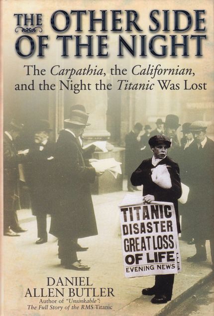 The Other Side of the Night: The Carpathia, the Californian and the Night the Titanic was Lost Buy The Other Side of the Night: The Carpathia, the Californian and the Night the Titanic was Lost at Amazon
