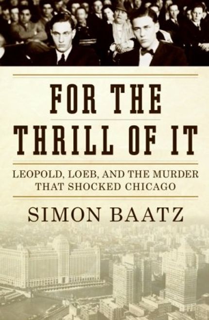 For the Thrill of It: Leopold, Loeb and the Murder that Shocked Jazz Age Chicago Buy For the Thrill of It: Leopold, Loeb and the Murder that Shocked Jazz Age Chicago at Amazon