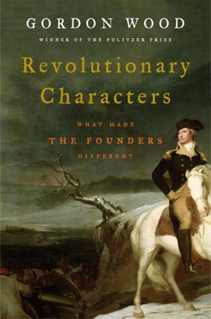 Revolutionary Characters: What Made the Founders Different Buy Revolutionary Characters: What Made the Founders Different at Amazon