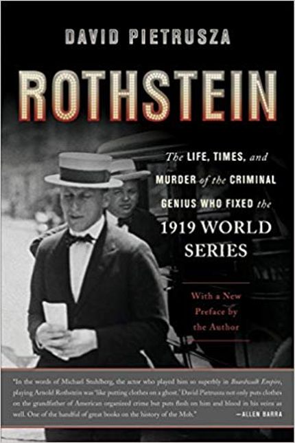 Rothstein: The Life, Times, and Murder of the Criminal Genius Who Fixed the 1919 World Series Buy Rothstein: The Life, Times, and Murder of the Criminal Genius Who Fixed the 1919 World Series at Amazon