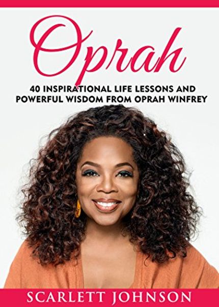 Oprah: 40 Inspirational Life Lessons and Powerful Wisdom from Oprah Winfrey Buy Oprah: 40 Inspirational Life Lessons and Powerful Wisdom from Oprah Winfrey at Amazon