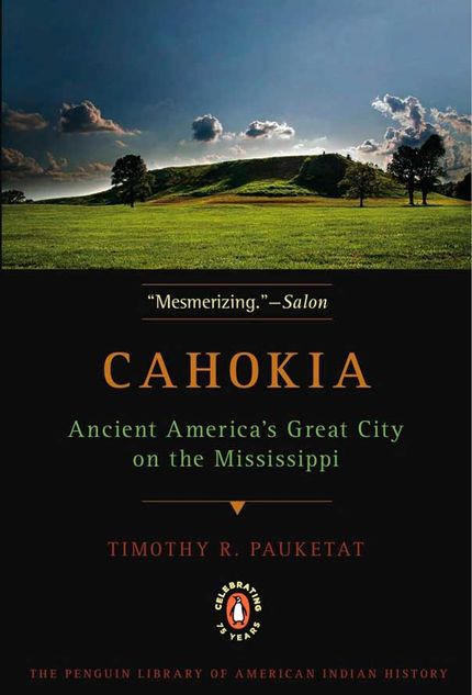 Cahokia: Ancient America’s Great City on the Mississippi Buy Cahokia: Ancient America’s Great City on the Mississippi at Amazon