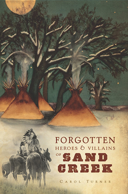 Forgotten Heroes & Villains of Sand Creek Buy Forgotten Heroes & Villains of Sand Creek at Amazon