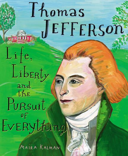 Thomas Jefferson: Life, Liberty, and the Pursuit of Everything Buy Thomas Jefferson: Life, Liberty, and the Pursuit of Everything at Amazon