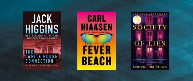 Covers of " The White House Connection" by Jack Higgins, "Fever Beach" by Carl Hiaasen, and " Society of Lies" by Lauren Ling Brown.