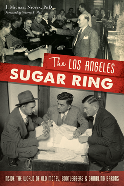 The Los Angeles Sugar Ring: Inside the World of Old Money, Bootleggers, & Gambling Barons Buy The Los Angeles Sugar Ring: Inside the World of Old Money, Bootleggers, & Gambling Barons at Amazon