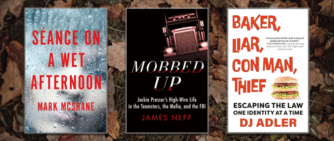 Covers of 'Seance on a Wet Afternoon', 'Mobbed Up', and 'Baker, Liar, Con Man, Thief' 