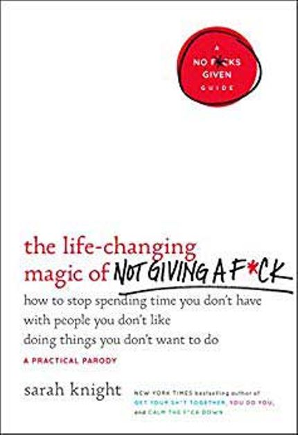 The Life-Changing Magic of Not Giving a F*ck Buy The Life-Changing Magic of Not Giving a F*ck at Amazon