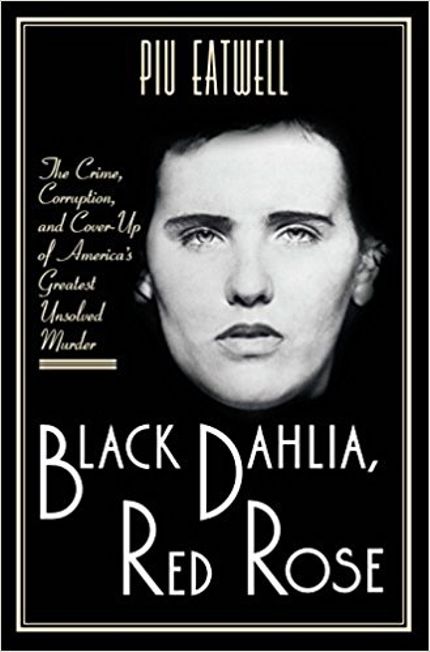 Black Dahlia, Red Rose: The Crime, Corruption, and Cover-Up of America's Greatest Unsolved Murder Buy Black Dahlia, Red Rose: The Crime, Corruption, and Cover-Up of America's Greatest Unsolved Murder at Amazon