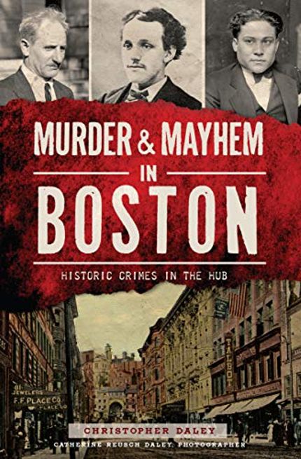 Murder & Mayhem in Boston: Historic Crimes in the Hub Buy Murder & Mayhem in Boston: Historic Crimes in the Hub at Amazon