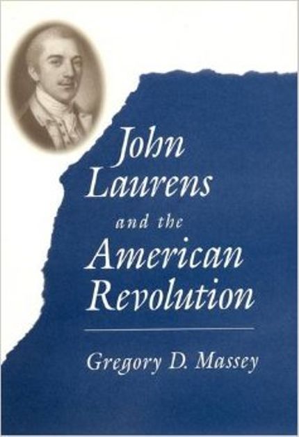 John Laurens and the American Revolution Buy John Laurens and the American Revolution at Amazon