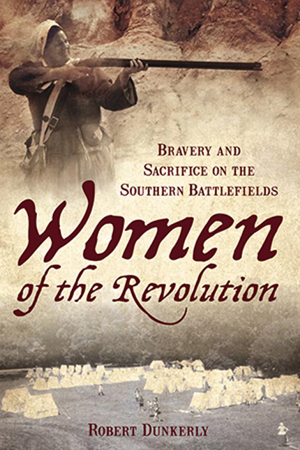 Women of the Revolution: Bravery and Sacrifice on the Southern Battlefields Buy Women of the Revolution: Bravery and Sacrifice on the Southern Battlefields at Amazon