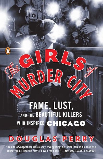 The Girls of Murder City: Fame, Lust, and the Beautiful Killers who Inspired Chicago Buy The Girls of Murder City: Fame, Lust, and the Beautiful Killers who Inspired Chicago at Amazon