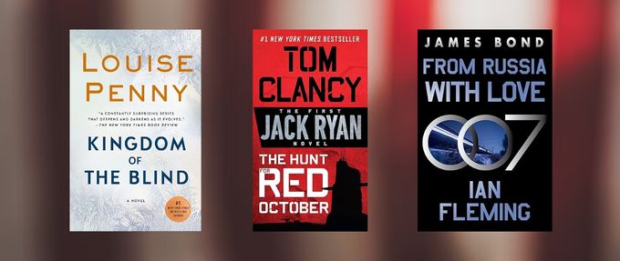 Book covers of "Kingdom of the Blind" by Louise Penny, "The Hunt for Red October" by Tom Clancy, and "From Russia with Love" by Ian Fleming.