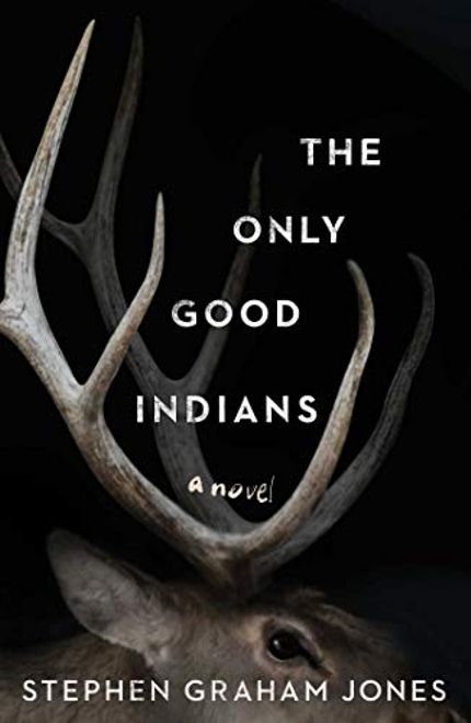 The Only Good Indians Buy The Only Good Indians at Amazon