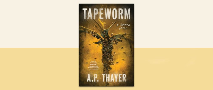 Stand out Debut: Read This Excerpt from Tapeworm by author A.P. Thayer