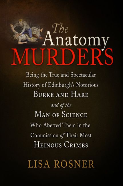 The Anatomy Murders: Being the True and Spectacular History of Edinburgh's Notorious Burke and Hare and of the Man of Science Who Abetted Them in the Commission of Their Most Heinous Crimes Buy The Anatomy Murders: Being the True and Spectacular History of Edinburgh's Notorious Burke and Hare and of the Man of Science Who Abetted Them in the Commission of Their Most Heinous Crimes at Amazon