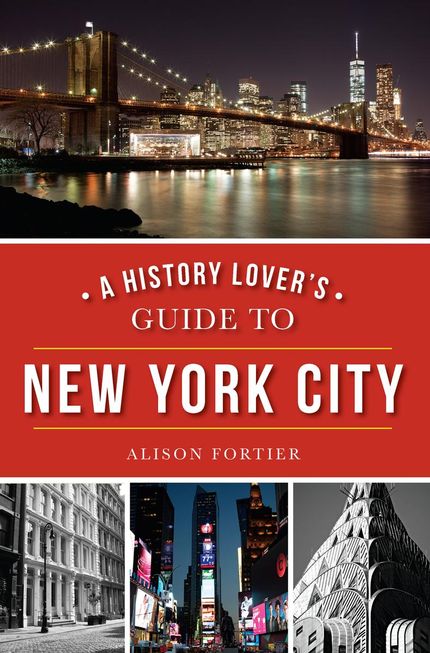 A History Lover’s Guide to New York City Buy A History Lover’s Guide to New York City at Amazon