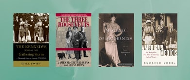 Covers of "The Kennedys Amidst the Gathering Storm" by Will Swift, "The Three Roosevelts" by Susan Dunn and James MacGregor Burns, "Mistress of Modernism" by Mary V. Dearborn, and " America's Medicis" by Suzanne Loebl